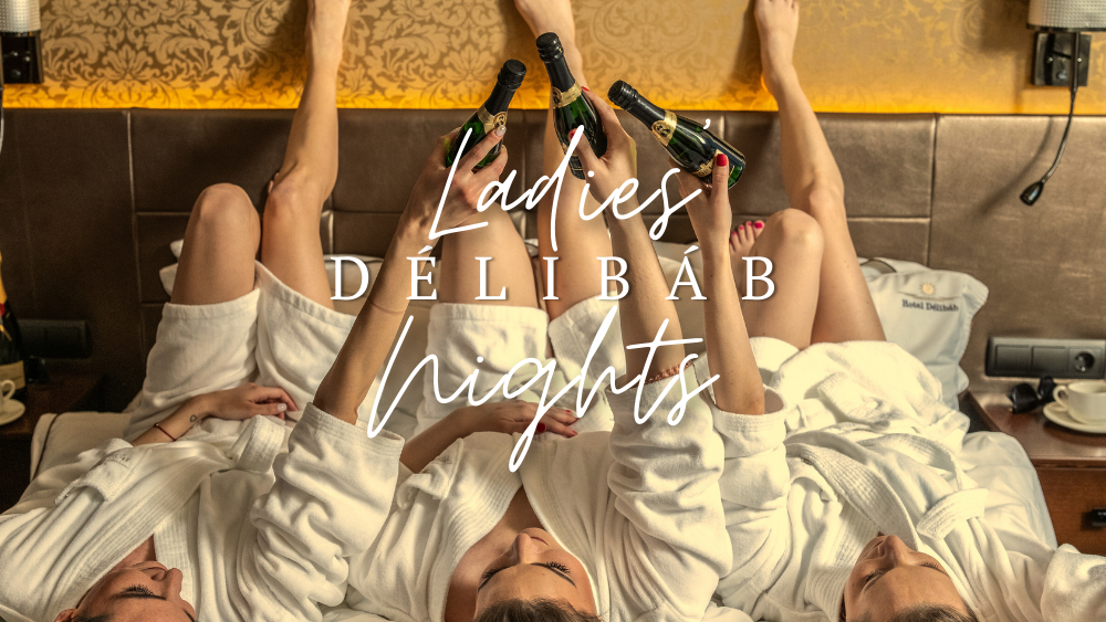 Ladies' Nights csomag - Hotel Délibáb Hajdúszoboszló