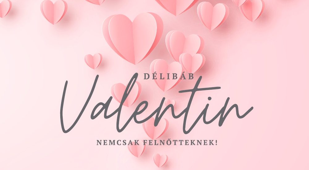 Valentin Hétvége ● VALENTINE Weekend ● Hotel Délibáb Hajdúszoboszló